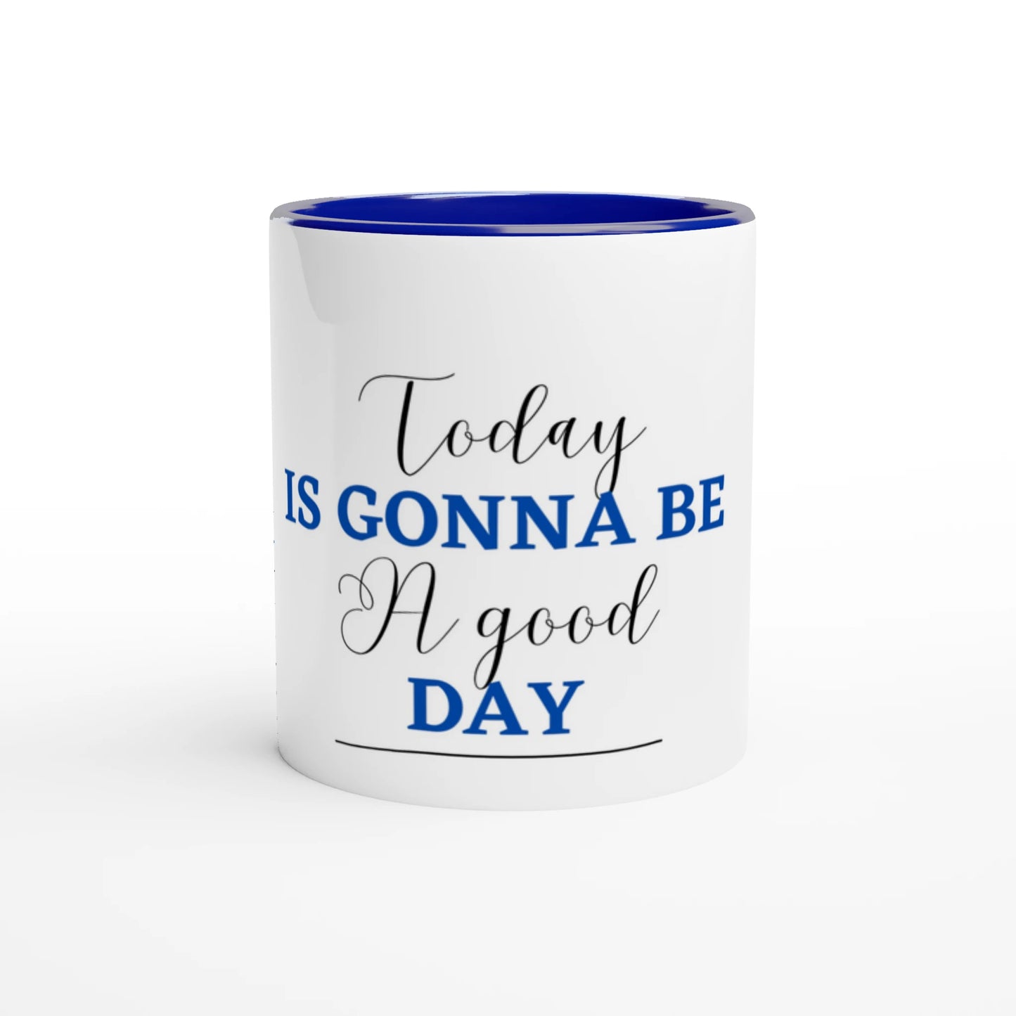 Today is Gonna Be a Good Day 11oz Ceramic Mug - MountZionGifts