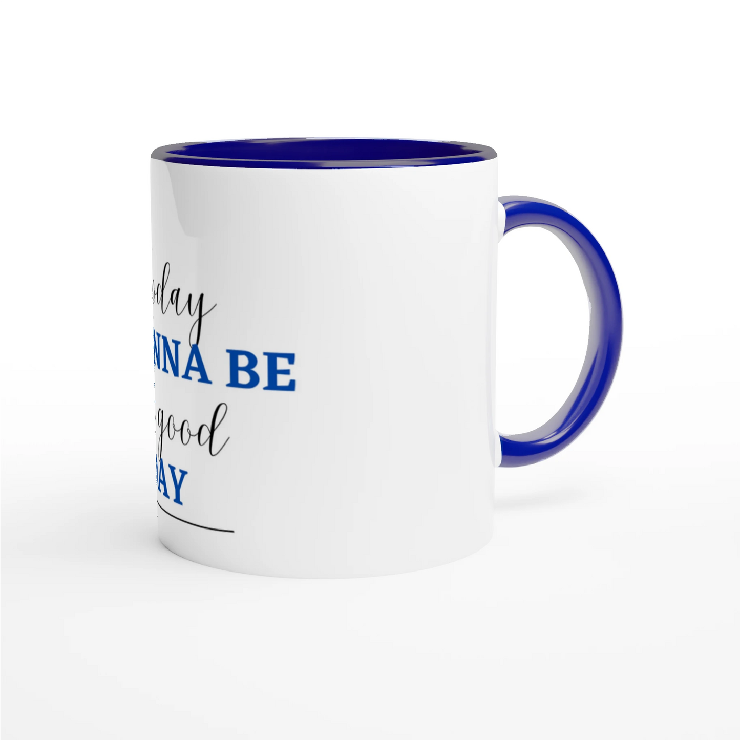 Today is Gonna Be a Good Day 11oz Ceramic Mug - MountZionGifts